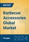 Barbecue Accessories Global Market Insights 2024, Analysis and Forecast to 2029, by Manufacturers, Regions, Technology, Application - Product Image