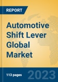 Automotive Shift Lever Global Market Insights 2023, Analysis and Forecast to 2028, by Manufacturers, Regions, Technology, Application, Product Type- Product Image