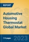 Automotive Housing Thermostat Global Market Insights 2023, Analysis and Forecast to 2028, by Manufacturers, Regions, Technology, Application, Product Type - Product Image