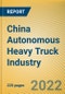 China Autonomous Heavy Truck Industry Report, 2022 - Product Thumbnail Image