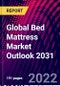 Global Bed Mattress Market Outlook 2031 - Product Thumbnail Image