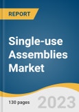 Single-use Assemblies Market Size, Share & Trends Analysis Report by Product (Bag Assemblies, Filtration Assemblies), Application (Filtration, Storage), Solution (Customized Solution, Standard Solution), End-use, Region, and Segment Forecasts, 2024-2030- Product Image