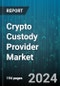 Crypto Custody Provider Market by Type (Self-Custody, Third-Party Custody), Function (Asset Storage, Brokerage, Investment Agency), Use-Case, End-User - Global Forecast 2025-2030 - Product Image