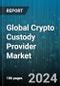 Global Crypto Custody Provider Market by Type (Self-Custody, Third-Party Custody), Function (Asset Storage, Brokerage, Investment Agency), Use-Cases - Forecast 2024-2030 - Product Image