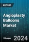 Angioplasty Balloons Market by Type, Application, End use - Global Forecast 2025-2030 - Product Thumbnail Image