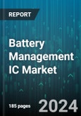 Battery Management IC Market by Type, Topology, Configuration, Battery Type, Application - Global Forecast 2025-2030- Product Image