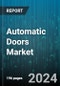 Automatic Doors Market by Door Type, Technology, End-User, Application - Global Forecast 2025-2030 - Product Image