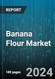 Banana Flour Market by Nature, Processing, Form, Distribution Channel, End-Use - Global Forecast 2025-2030- Product Image