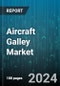 Aircraft Galley Market by Type, Aircraft Type, Inserts, Fit, Application - Global Forecast 2025-2030 - Product Image