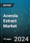 Acerola Extract Market by Product Form (Dry, Liquid), Source (Conventional, Organic), Application, Distribution Channel - Global Forecast 2025-2030 - Product Thumbnail Image