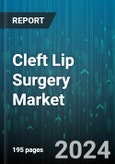 Cleft Lip Surgery Market by Type, End-User - Global Forecast 2025-2030- Product Image