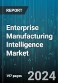 Enterprise Manufacturing Intelligence Market by Offering, End-User - Global Forecast 2025-2030- Product Image