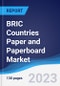 BRIC Countries (Brazil, Russia, India, China) Paper and Paperboard Market Summary, Competitive Analysis and Forecast to 2027 - Product Thumbnail Image