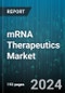 mRNA Therapeutics Market by Type, Application, End Use - Global Forecast 2025-2030 - Product Image