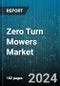 Zero Turn Mowers Market by Cutting Width, Type, Power, Yard Size, Application - Global Forecast 2025-2030 - Product Image