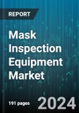 Mask Inspection Equipment Market by Technology, Application - Global Forecast 2025-2030- Product Image