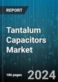 Tantalum Capacitors Market by Electrolytic Type, Form Factor, Range, Application, End-Users - Global Forecast 2025-2030- Product Image