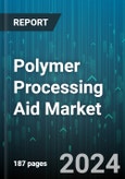 Polymer Processing Aid Market by Polymer Type, Application - Global Forecast 2025-2030- Product Image