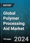 Global Polymer Processing Aid Market by Polymer Type (Acrylonitrile Butadiene Styrene, Photopolymers, Polyamide), Application (Blown Film & Cast Film, Extrusion Blow Molding, Fibers & Raffia) - Forecast 2024-2030 - Product Image