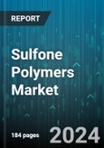 Sulfone Polymers Market by Product, Verticals - Global Forecast 2025-2030- Product Image