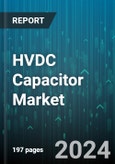 HVDC Capacitor Market by Product Type, Technology, Installation Type, Application - Global Forecast 2025-2030- Product Image