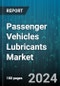 Passenger Vehicles Lubricants Market by Product Type, Base Oils - Global Forecast 2025-2030 - Product Thumbnail Image