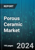 Porous Ceramic Market by Product, Raw Material, Product Range, Application - Global Forecast 2025-2030- Product Image