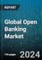 Global Open Banking Market by Services (Banking & Capital Markets, Digital Currencies, Payments), Deployment (Cloud, On-Premise), Distribution Channel - Forecast 2024-2030 - Product Image
