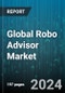 Global Robo Advisor Market by Business Model (Hybrid Robo Advisors, Pure Robo Advisors), Provider (Banks, Fintech Robo Advisors, Traditional Wealth Managers), Service Type, End-User - Forecast 2024-2030 - Product Image