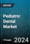 Pediatric Dental Market by Type, Disease Type, Procedure - Global Forecast 2025-2030 - Product Thumbnail Image