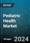 Pediatric Health Market by Type, Therapeutics, Treatment Type - Global Forecast 2025-2030 - Product Image