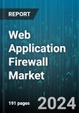 Web Application Firewall Market by Component, Organization Size, End-Use Industry, Deployment - Global Forecast 2025-2030- Product Image