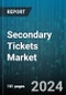 Secondary Tickets Market by Type, Pricing Model, Application - Global Forecast 2025-2030 - Product Thumbnail Image