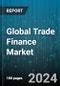 Global Trade Finance Market by Product (Commercial Letters of Credit, Guarantees, Standby Letters of Credit), Transaction (Domestic, International), End User - Forecast 2024-2030 - Product Image