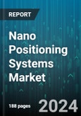 Nano Positioning Systems Market by Sensor Type, Application - Global Forecast 2025-2030- Product Image