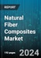 Natural Fiber Composites Market by Type, Manufacturing Process, Form, Application - Global Forecast 2025-2030 - Product Image