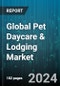 Global Pet Daycare & Lodging Market by Animal (Amphibians, Birds, Fish), Service (Animal Grooming, Animal Training, In Home Pet Care) - Forecast 2024-2030 - Product Image
