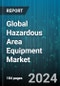 Global Hazardous Area Equipment Market by Hazardous Area Classifications (Class I, Class II, Class III), Equipment (Alarm Systems, Explosion-Proof Enclosures, Explosion-Proof Lighting Fixtures), Technology, End-Use Industry - Forecast 2024-2030 - Product Thumbnail Image