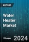 Water Heater Market by Technology, Capacity, Heater, Application - Global Forecast 2025-2030 - Product Image