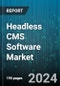 Headless CMS Software Market by Component, Prizing, Deployment Type, Enterprise Size - Global Forecast 2025-2030 - Product Thumbnail Image