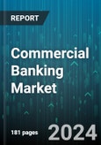 Commercial Banking Market by Customer Type (Businesses, Individuals), Service Type (Loan Products, Retail Banking Services, Wealth Management Services), Digital Banking, Business Needs, Technology Adoption - Global Forecast 2025-2030- Product Image