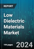 Low Dielectric Materials Market by Material Type, Form, Application, End-Use Industry - Global Forecast 2025-2030- Product Image