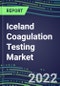 2022 Iceland Coagulation Testing Market - Analyzers and Consumables - Supplier Shares, Segment Volume and Sales Forecasts for over 40 Assays, Opportunities - Product Thumbnail Image