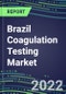 2022 Brazil Coagulation Testing Market - Analyzers and Consumables - Supplier Shares, Segment Volume and Sales Forecasts for over 40 Assays, Opportunities - Product Thumbnail Image