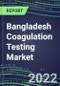 2022 Bangladesh Coagulation Testing Market - Analyzers and Consumables - Supplier Shares, Segment Volume and Sales Forecasts for over 40 Assays, Opportunities - Product Thumbnail Image