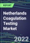 2022 Netherlands Coagulation Testing Market - Analyzers and Consumables - Supplier Shares, Segment Volume and Sales Forecasts for over 40 Assays, Opportunities - Product Thumbnail Image