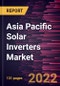 Asia Pacific Solar Inverters Market Forecast to 2028 - COVID-19 Impact and Regional Analysis - by Type, System Type, and End User - Product Thumbnail Image