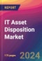 IT Asset Disposition (ITAD) Market Size, Market Share, Application Analysis, Regional Outlook, Growth Trends, Key Players, Competitive Strategies and Forecasts, 2024 to 2032 - Product Image