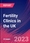 Fertility Clinics in the UK - Industry Market Research Report - Product Thumbnail Image