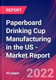 Paperboard Drinking Cup Manufacturing in the US - Industry Market Research Report- Product Image